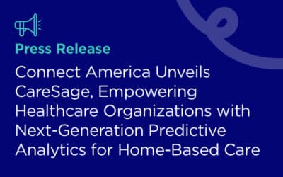 Connect America Unveils CareSage, Empowering Healthcare Organizations with Next-Generation Predictive Analytics for Home-Based Care